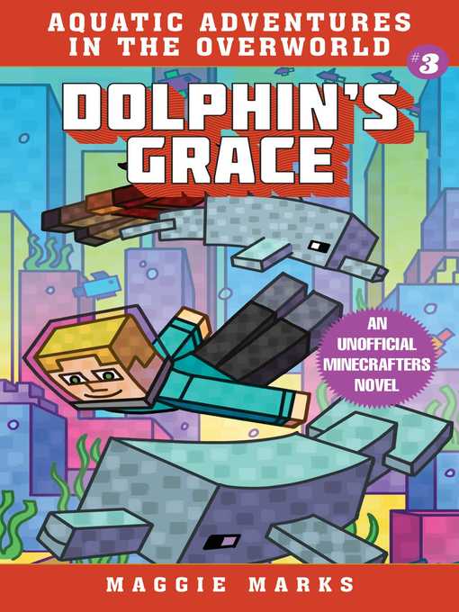 Title details for Dolphin's Grace: an Unofficial Minecrafters Novel by Maggie Marks - Wait list
